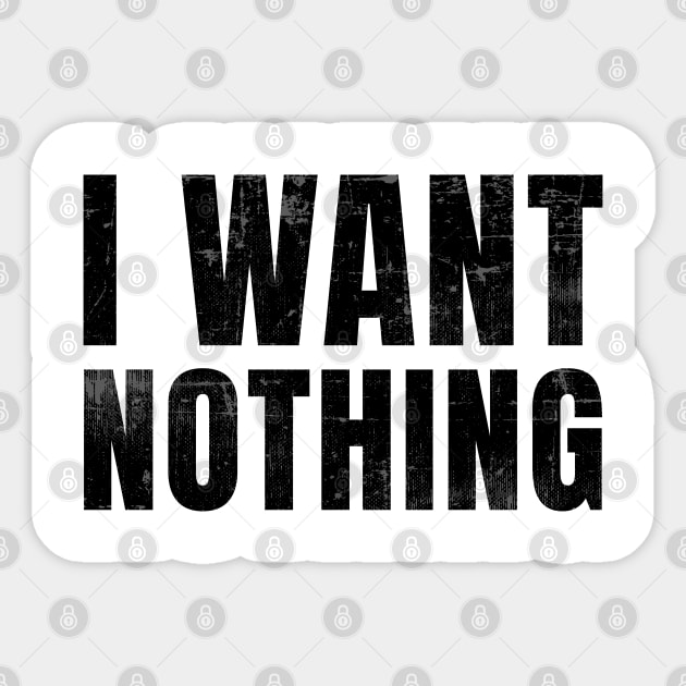 President Final Word - I Want Nothing Sticker by sheepmerch